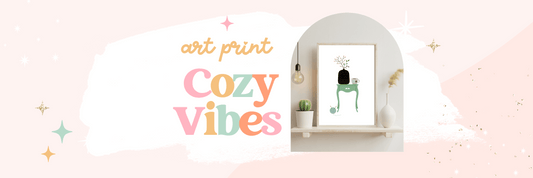 cozy vibes art print.