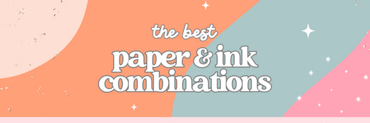 best paper and ink combinations for printables.